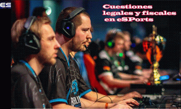 TEMA 16: CUESTIONES LEGALES Y FISCALES EN LOS E-SPORT